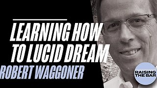 Learning How to Lucid Dream | Robert Waggoner