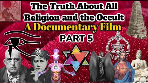 DOCUMENTARY: PART 5: THE AGE OF AQUARIUS - THEOSOPHY AND THE FALSE LIGHT OF THE NEW AGE (1 OF 2)