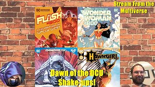 Streams from the Multiverse: Dawn of the DCU Shake ups!