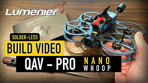 OFFICIAL Lumenier QAV - PRO Nano Whoop "Solder Less" - Build Video