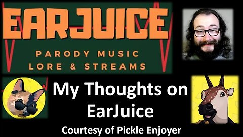 My Thoughts on EarJuice (Courtesy of Pickle Enjoyer)