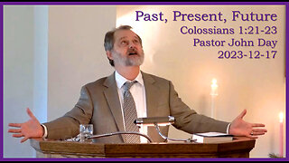 "Past-Present-Future", (Col 1:21-23), 2023-12-17, Longbranch Community Church