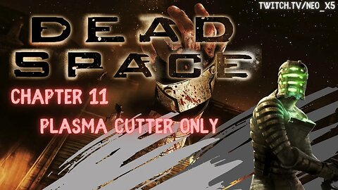 Let's Play: Dead Space (X360) - Chapter 11 - Plasma Cutter Only