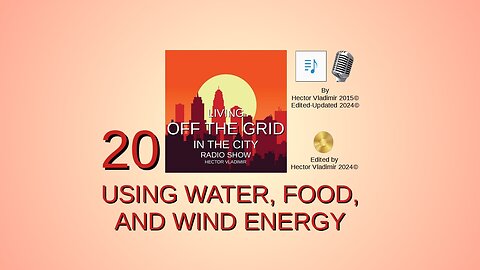 Using water, food, and wind energy off grid