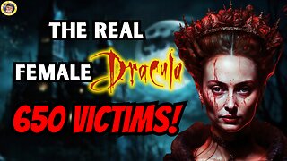 Elizabeth Bathory - The Real Female Dracula with 650 Victims!