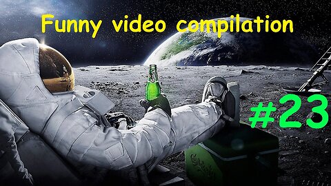 Funny video compilation #23