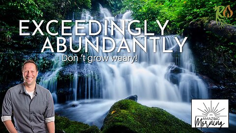 Exceedingly, Abundantly Week - You WILL step into it! - An AMAZING Morning with Root!