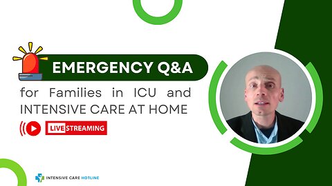 Emergency Q&A for Families in ICU and INTENSIVE CARE AT HOME!