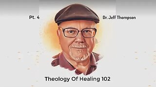 #4 Theology Of Healing 102