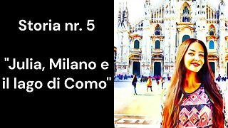 5 - "Julia, Milano e il lago di Como." Una storia divertente per migliorare il tuo italiano.