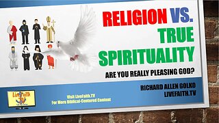 An Open Talk with Richard: Religion vs. Spirituality -- Are You Really Pleaseing God?