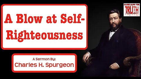 A Blow at Self-Righteousness | Charles Spurgeon Sermon