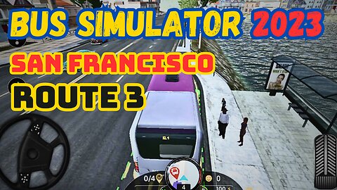 A Day in the Life of a Bus Driver Route 3 San Francisco in Bus Simulator 2023 Route 3 Adventure