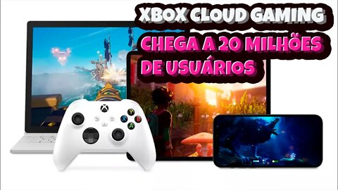 Xbox Cloud Gaming Chega a 20 Milhões de Usuários