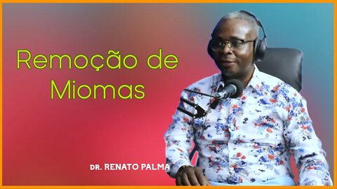 Remoção de Miomas - Dr. Renato Palma