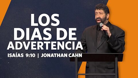 Los Dias de Advertencia | Isaías 9:10 | Jonathan Cahn