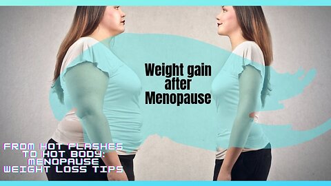 From Hot Flashes to Hot Body Menopause Weight Loss Tips