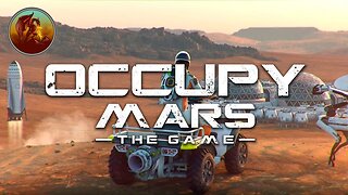 Occupy Mars: The Game | We Might Actually Survive