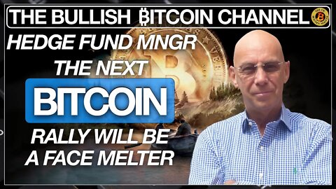 HEDGE FUND MNGR - NEXT BITCOIN RALLY WILL BE A FACE MELTER… ON THE BULLISH ₿ITCOIN CHANNEL (EP 462)