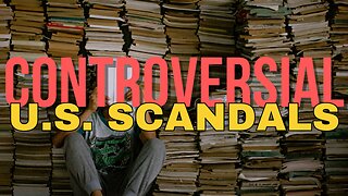 Biggest Political, Financial and Corporate Scandals in U.S. History : SCANDAL ROCKS THE NATION