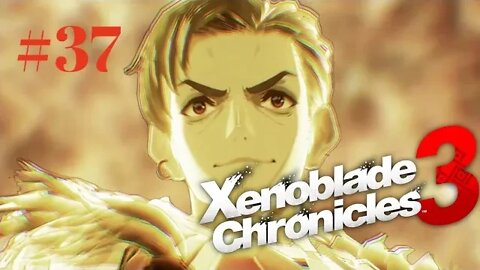 Xenoblade Chronicles 3: This Guy Has ISSUES! - Part 37