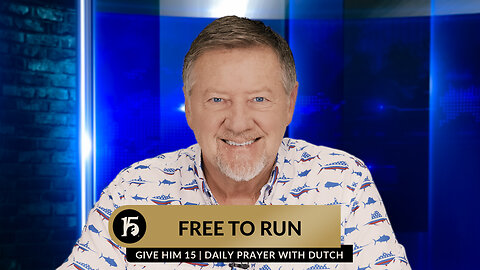 Free to Run | Give Him 15: Daily Prayer with Dutch | February 9, 2024