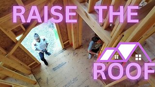 Raise the ROOF | BUILDING OUR DREAM HOME