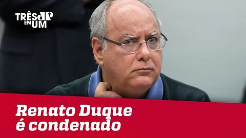 Ex-diretor de Serviços da Petrobras Renato Duque é condenado a 3 anos e 4 meses de prisão