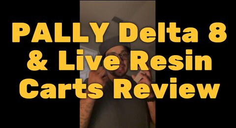 PALLY Delta 8 & Live Resin Carts Review