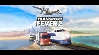 Transport Fever 2 - Episode 3 (Accidently Spending 130 Million That We Don't Have)