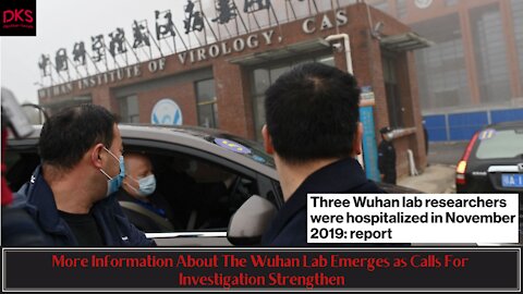 More Information About The Wuhan Lab Emerges as Calls For Investigation Strengthen