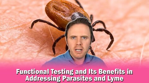 Functional Testing and Its Benefits in Addressing Parasites and Lyme