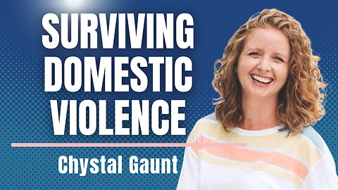 Healing & Hope for Domestic Violence Survivors with Chystal Gaunt