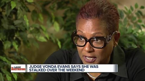 Judge Vonda Evans says she was stalked over the weekend