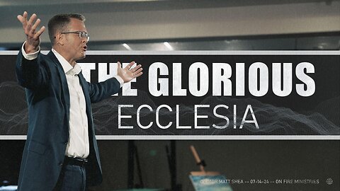 The Glorious Ecclesia