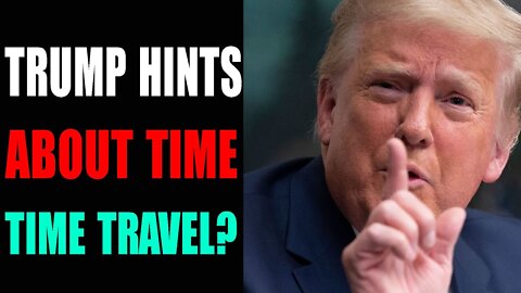 TRUMP HINTS ABOUT TIME TRAVEL? GALATIC SPACE FORCE CONFIRMED BY WHITE HAT - TRUMP NEWS