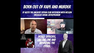 Born Out Of Rape And Murder - Clip From Ep 273 The Unlucky Sperm Club With Nelson Tressler