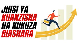 JINSI YA KUANZISHA NA KUKUZA BIASHARA | Kitabu