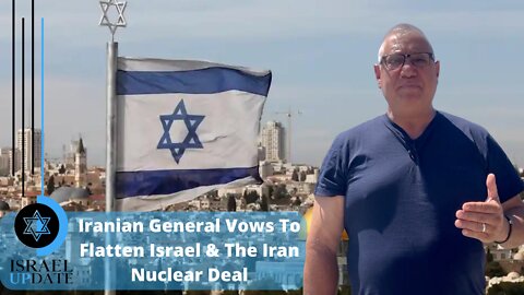 Iranian General Vows To Flatten Israel & The Iran Nuclear Deal