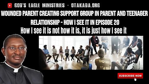 Wounded Parent creating Support Group in parent and teenager relationship How I see it Episode 20