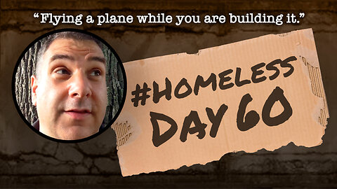 #Homeless Day 60: “Flying a plane while you are building it.”