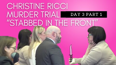 Christine Ricci, "Stabbed in the Front" Murder Trial. Day 3 Part 1
