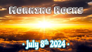 ☀️ Morning Rocks - 7.8.24