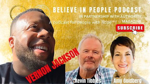 EP. 38: BELIEVE IN PEOPLE. Meet Vernon Jackson