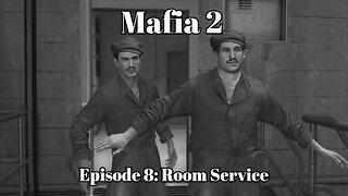 Mafia 2 Episode 8: Room Service