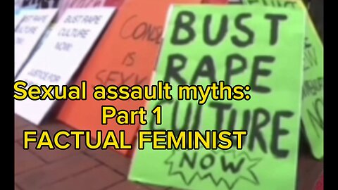Sexual assault myths: Part 1 | FACTUAL FEMINIST