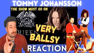 VERY BALLSY - THE SHOW MUST GO ON (QUEEN) - Tommy Johansson Reaction