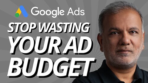 Stop Wasting Your Google Ads Budget: Tips For Effective Ad Spend