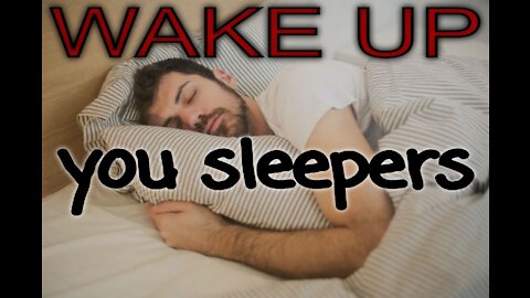 Wake Up, You Sleepers... (Ephesians 5:14-17/3:1-2/John 9:4/Matthew 25:1-13)