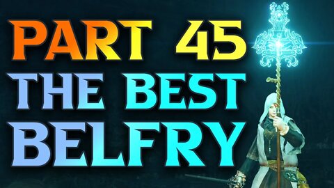 Part 45 - Four Belfries Guide The ONLY good Belfry - Elden Ring Astrologer Walkthrough